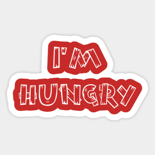 I'm Hungry, Classic Fun Toddler Child Quote I'm Still Hungry Sticker